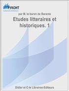 Etudes litteraires et historiques. 1