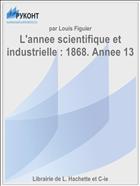 L'annee scientifique et industrielle : 1868. Annee 13