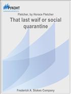 That last waif or social quarantine