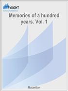 Memories of a hundred years. Vol. 1