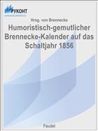 Humoristisch-gemutlicher Brennecke-Kalender auf das Schaltjahr 1856