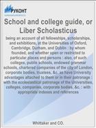 School and college guide, or Liber Scholasticus