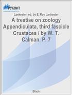 A treatise on zoology Appendiculata, third fascicle Crustacea / by W. T. Calman. P. 7