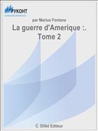 La guerre d'Amerique :. Tome 2