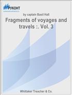 Fragments of voyages and travels :. Vol. 3