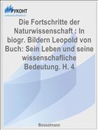 Die Fortschritte der Naturwissenschaft : In biogr. Bildern Leopold von Buch: Sein Leben und seine wissenschafliche Bedeutung. H. 4