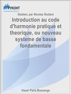 Introduction au code d'harmonie pratique et theorique, ou nouveau systeme de basse fondamentale