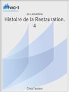 Histoire de la Restauration. 4