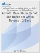 Armuth, Reuchthum, Schuld und Busze der Grafin Dolores :. 2 Band