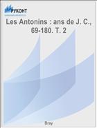 Les Antonins : ans de J. C., 69-180. T. 2
