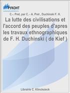 La lutte des civilisations et l'accord des peuples d'apres les travaux ethnographiques de F. H. Duchinski ( de Kief )