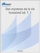 Des mysteres de la vie humaine2 ed. T. 1