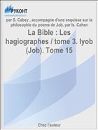 La Bible : Les hagiographes / tome 3. Iyob (Job). Tome 15