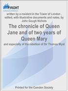 The chronicle of Queen Jane and of two years of Queen Mary