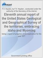 Eleventh annual report of the United States Geological and Geographical Survey of the territories, embracing Idaho and Wyoming