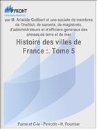 Histoire des villes de France :. Tome 5