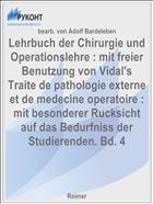 Lehrbuch der Chirurgie und Operationslehre : mit freier Benutzung von Vidal's Traite de pathologie externe et de medecine operatoire : mit besonderer Rucksicht auf das Bedurfniss der Studierenden. Bd. 4