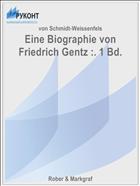 Eine Biographie von Friedrich Gentz :. 1 Bd.
