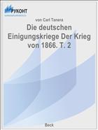 Die deutschen Einigungskriege Der Krieg von 1866. T. 2