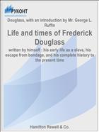 Life and times of Frederick Douglass