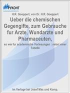 Ueber die chemischen Gegengifte, zum Gebrauche fur Arzte, Wundarzte und Pharmaceuten,