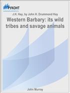 Western Barbary: its wild tribes and savage animals