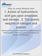 1. Action of hydrochloric acid gas upon arsenates and nitrates , 2. The atomic weights of nitrogen and arsenic