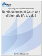 Reminiscences of Court and diplomatic life :. Vol. 1