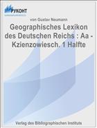Geographisches Lexikon des Deutschen Reichs : Aa - Kzienzowiesch. 1 Halfte