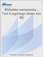 Biblioteka warszawska :. Tom 4 (ogolnego zbioru tom 60)