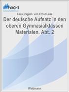 Der deutsche Aufsatz in den oberen Gymnasialklassen Materialen. Abt. 2