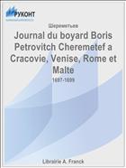 Journal du boyard Boris Petrovitch Cheremetef a Cracovie, Venise, Rome et Malte