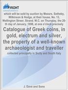 Catalogue of Greek coins, in gold, electrum and silver, the property of a well-known archaeologist and traveller