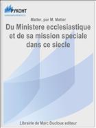 Du Ministere ecclesiastique et de sa mission speciale dans ce siecle