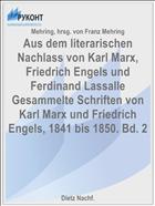 Aus dem literarischen Nachlass von Karl Marx, Friedrich Engels und Ferdinand Lassalle Gesammelte Schriften von Karl Marx und Friedrich Engels, 1841 bis 1850. Bd. 2