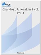 Chandos : A novel: In 2 vol. Vol. 1