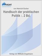 Handbuch der praktischen Politik :. 2 Bd.