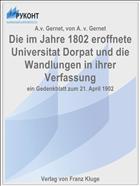 Die im Jahre 1802 eroffnete Universitat Dorpat und die Wandlungen in ihrer Verfassung