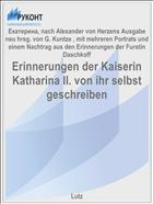 Erinnerungen der Kaiserin Katharina II. von ihr selbst geschreiben