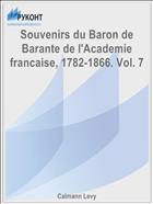 Souvenirs du Baron de Barante de l'Academie francaise, 1782-1866. Vol. 7