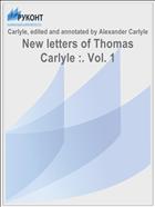 New letters of Thomas Carlyle :. Vol. 1