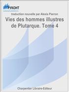 Vies des hommes illustres de Plutarque. Tome 4