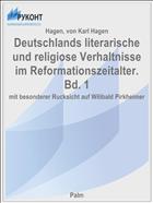 Deutschlands literarische und religiose Verhaltnisse im Reformationszeitalter. Bd. 1