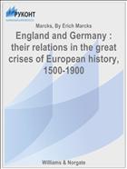 England and Germany : their relations in the great crises of European history, 1500-1900