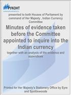 Minutes of evidence taken before the Committee appointed to inquire into the Indian currency