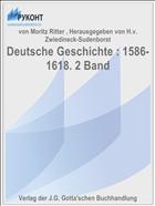 Deutsche Geschichte : 1586-1618. 2 Band