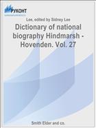 Dictionary of national biography Hindmarsh - Hovenden. Vol. 27