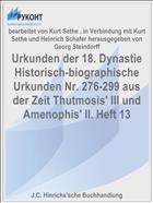 Urkunden der 18. Dynastie Historisch-biographische Urkunden Nr. 276-299 aus der Zeit Thutmosis' III und Amenophis' II. Heft 13