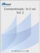 Constantinople : In 2 vol. Vol. 2