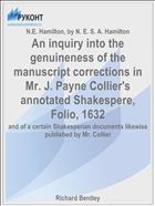 An inquiry into the genuineness of the manuscript corrections in Mr. J. Payne Collier's annotated Shakespere, Folio, 1632